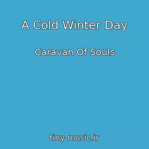 کاور آهنگ A Cold Winter Day از Caravan Of Souls