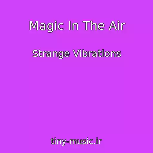 کاور آهنگ Magic In The Air از Strange Vibrations