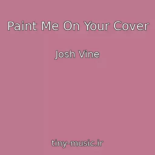 کاور آهنگ Paint Me On Your Cover از Josh Vine
