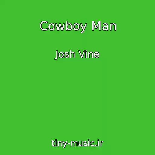 کاور آهنگ Cowboy Man از Josh Vine
