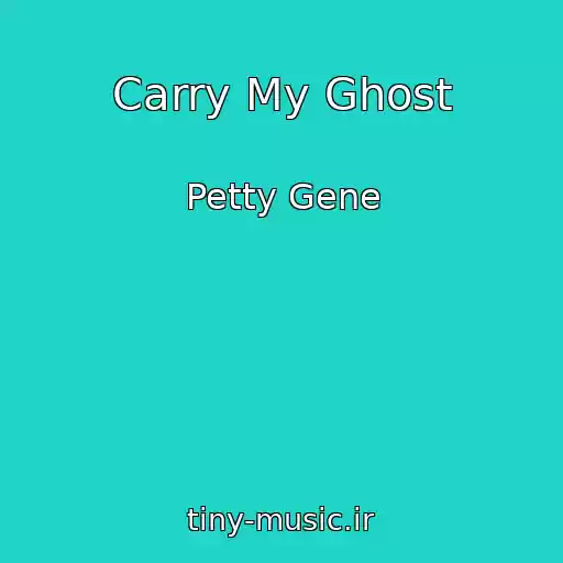 کاور آهنگ Carry My Ghost از Petty Gene