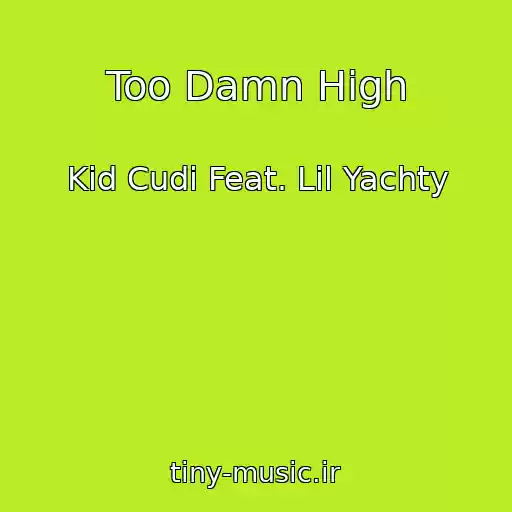 کاور آهنگ Too Damn High از Kid Cudi Feat. Lil Yachty