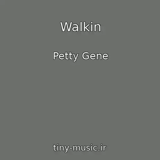 کاور آهنگ Walkin از Petty Gene