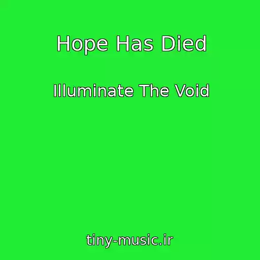 کاور آهنگ Hope Has Died از Illuminate The Void
