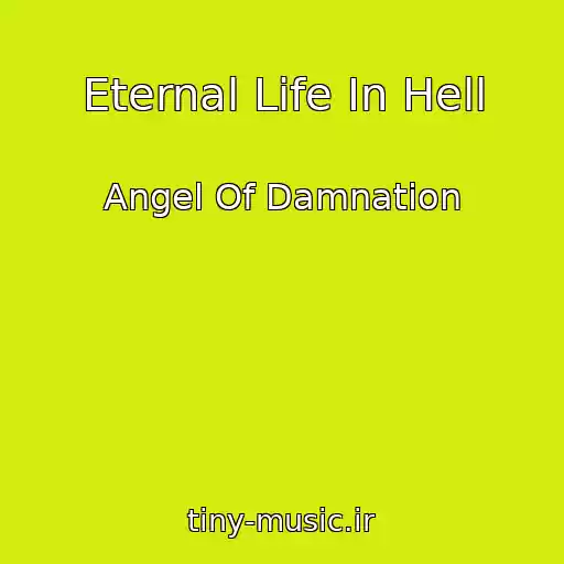 کاور آهنگ Eternal Life In Hell از Angel Of Damnation