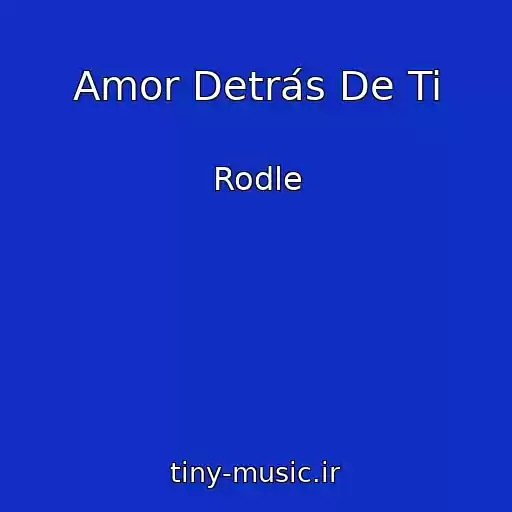 کاور آهنگ Amor Detrás De Ti از Rodle