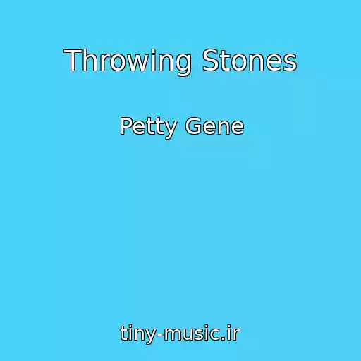 کاور آهنگ Throwing Stones از Petty Gene