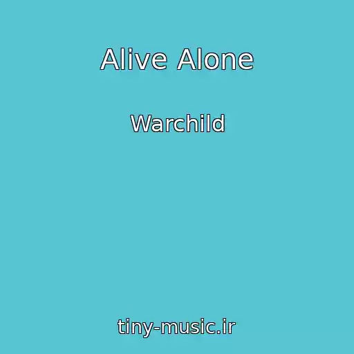 کاور آهنگ Alive Alone از Warchild