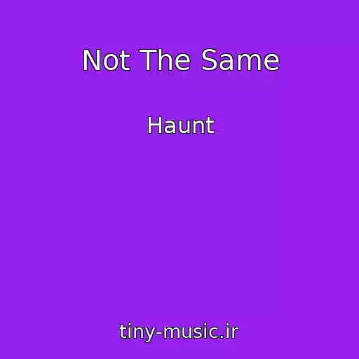 کاور آهنگ Not The Same از Haunt