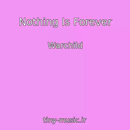 کاور آهنگ Nothing Is Forever از Warchild