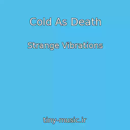 کاور آهنگ Cold As Death از Strange Vibrations