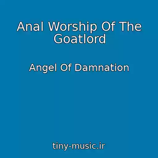 کاور آهنگ Anal Worship Of The Goatlord از Angel Of Damnation