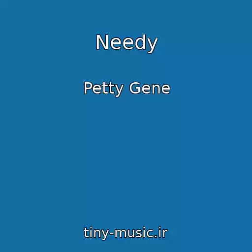 کاور آهنگ Needy از Petty Gene
