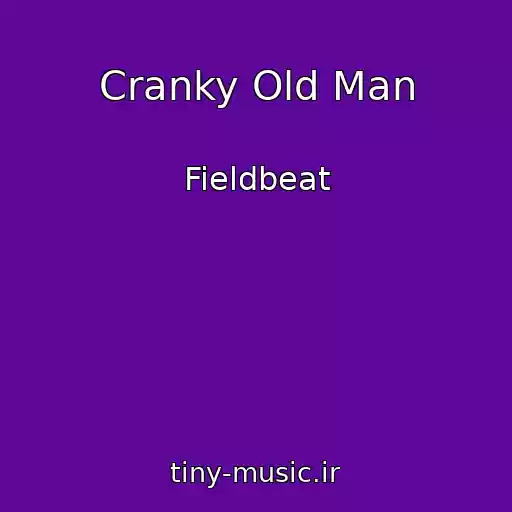 کاور آهنگ Cranky Old Man از Fieldbeat
