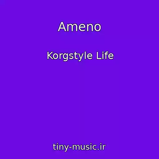 کاور آهنگ Ameno از Korgstyle Life
