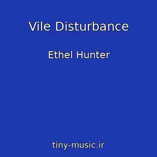 کاور آهنگ Vile Disturbance از Ethel Hunter