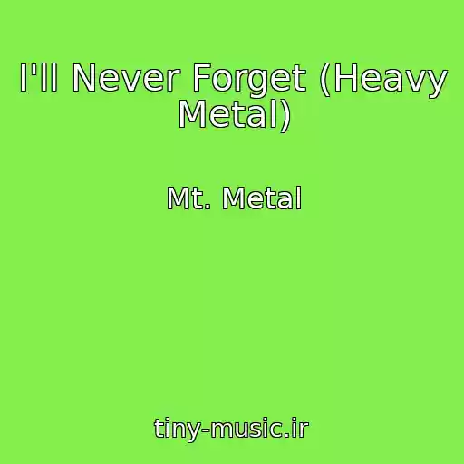 کاور آهنگ I'll Never Forget (Heavy Metal) از Mt. Metal