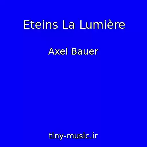 کاور آهنگ Eteins La Lumière از Axel Bauer