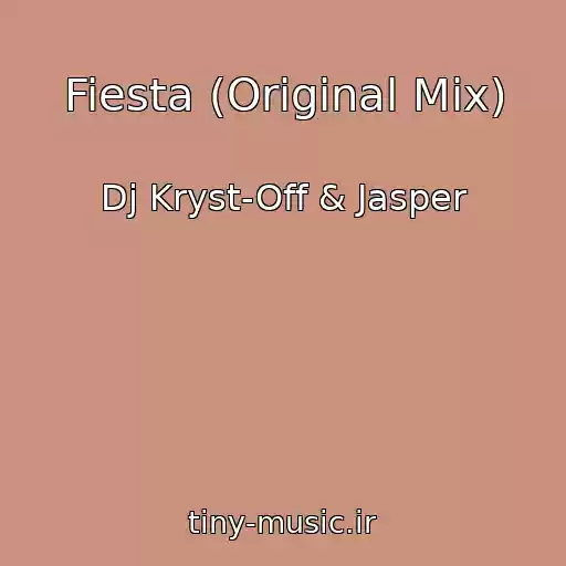 کاور آهنگ Fiesta (Original Mix) از Dj Kryst-Off & Jasper