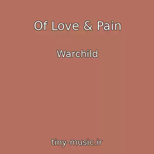 کاور آهنگ Of Love & Pain از Warchild