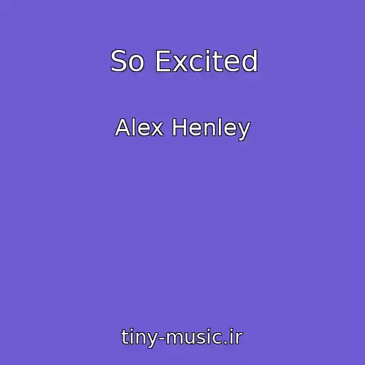 کاور آهنگ So Excited از Alex Henley