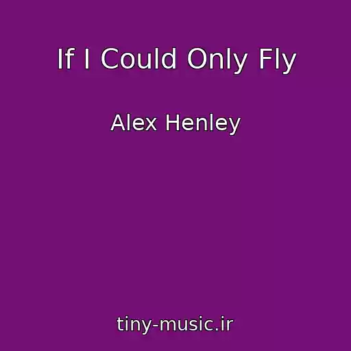 کاور آهنگ If I Could Only Fly از Alex Henley