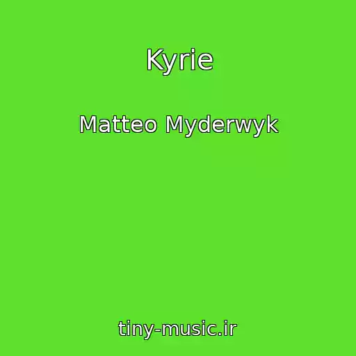 کاور آهنگ Kyrie از Matteo Myderwyk