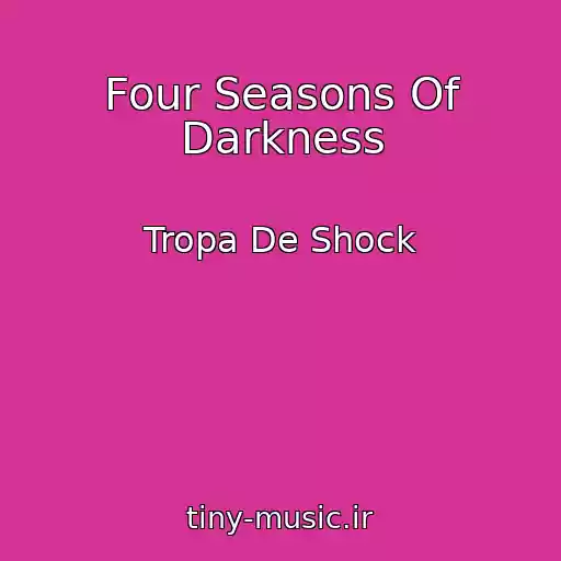 کاور آهنگ Four Seasons Of Darkness از Tropa De Shock