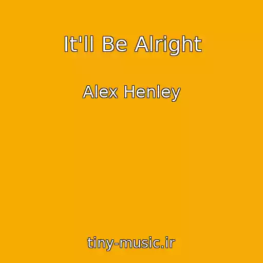 کاور آهنگ It'll Be Alright از Alex Henley