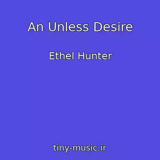 کاور آهنگ An Unless Desire از Ethel Hunter
