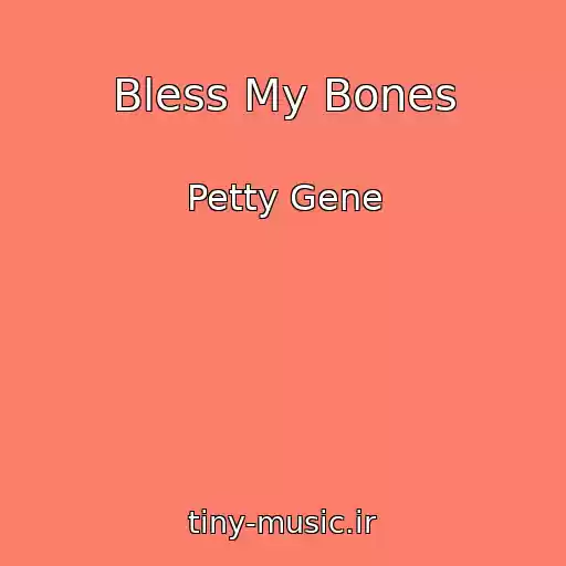 کاور آهنگ Bless My Bones از Petty Gene