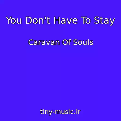 کاور آهنگ You Don't Have To Stay از Caravan Of Souls