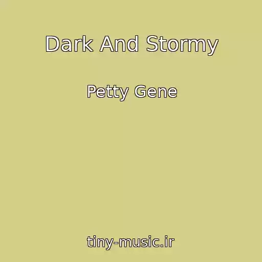 کاور آهنگ Dark And Stormy از Petty Gene