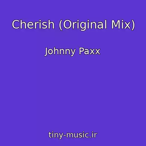 کاور آهنگ Cherish (Original Mix) از Johnny Paxx