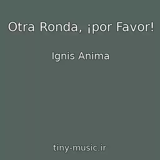 کاور آهنگ Otra Ronda, ¡por Favor! از Ignis Anima
