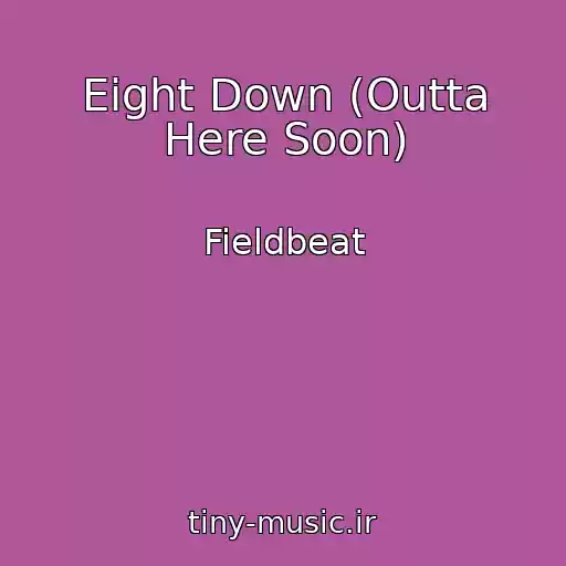 کاور آهنگ Eight Down (Outta Here Soon) از Fieldbeat