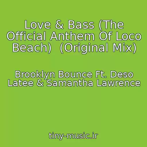 کاور آهنگ Love & Bass (The Official Anthem Of Loco Beach)  (Original Mix) از Brooklyn Bounce Ft. Deso Latee & Samantha Lawrence