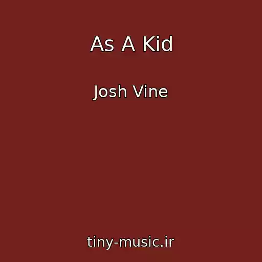 کاور آهنگ As A Kid از Josh Vine