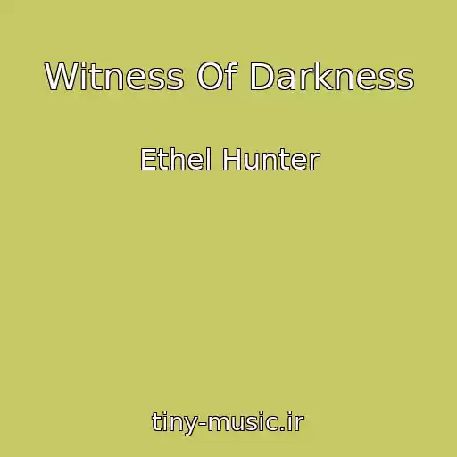 کاور آهنگ Witness Of Darkness از Ethel Hunter