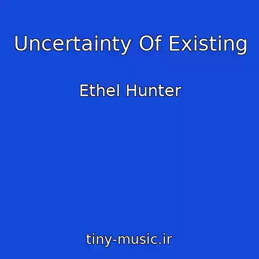 کاور آهنگ Uncertainty Of Existing از Ethel Hunter