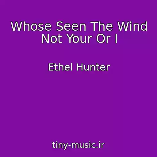 کاور آهنگ Whose Seen The Wind Not Your Or I از Ethel Hunter