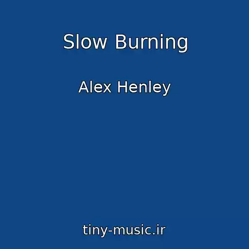 کاور آهنگ Slow Burning از Alex Henley