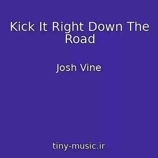 کاور آهنگ Kick It Right Down The Road از Josh Vine