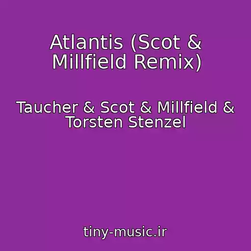 کاور آهنگ Atlantis (Scot & Millfield Remix) از Taucher & Scot & Millfield & Torsten Stenzel