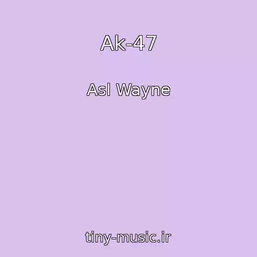 کاور آهنگ Ak-47 از Asl Wayne