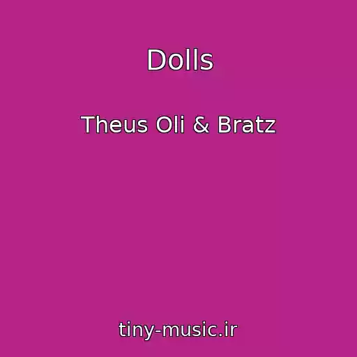 کاور آهنگ Dolls از Theus Oli & Bratz