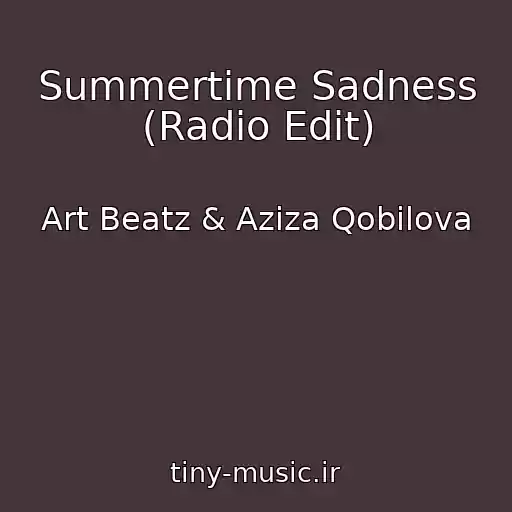 کاور آهنگ Summertime Sadness (Radio Edit) از Art Beatz & Aziza Qobilova