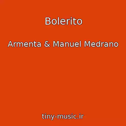 کاور آهنگ Bolerito از Armenta & Manuel Medrano