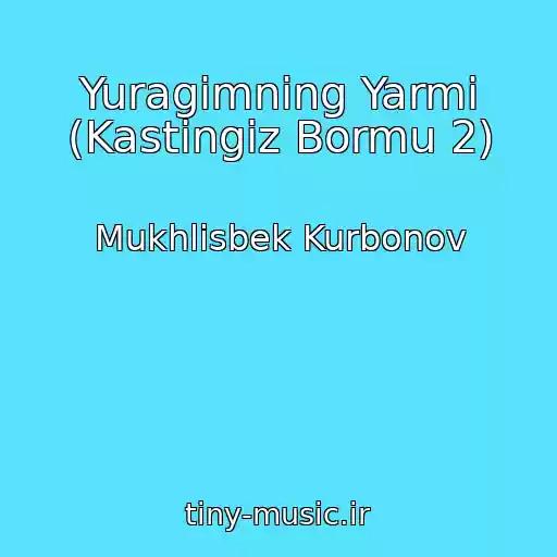 کاور آهنگ Yuragimning Yarmi (Kastingiz Bormu 2) از Mukhlisbek Kurbonov