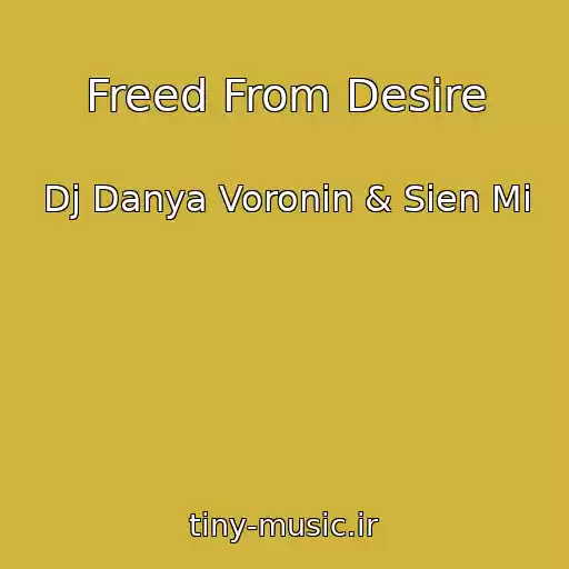 کاور آهنگ Freed From Desire از Dj Danya Voronin & Sien Mi